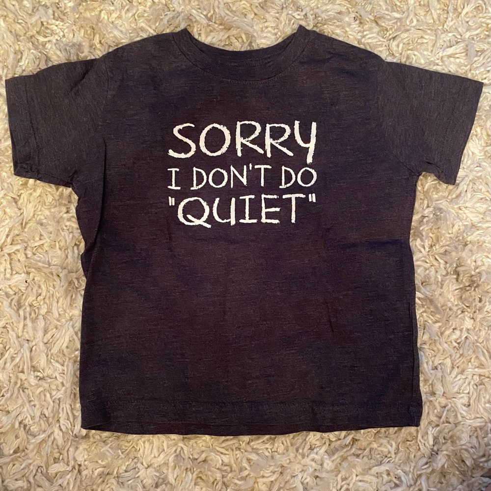 Kids Tee Shirt - “Sorry I Don’t Do Quiet” Size 4/5